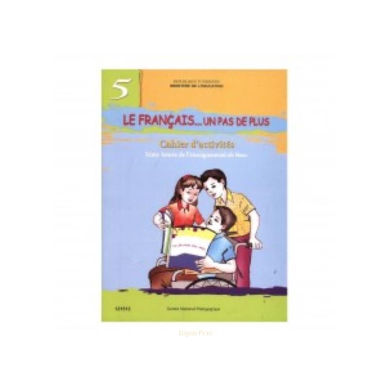 Le Français... Un Pas de Plus - Cahier d'activités - 5ème de Base
